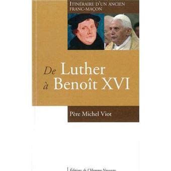 De Luther Beno T Xvi Itin Raire D Un Ancien Franc Ma On Broch