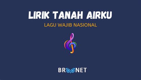 Lirik Lagu Tanah Airku Beserta Penciptanya - BROONET