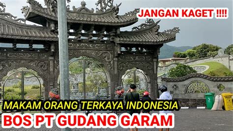 Makam Tersembunyi Orang Terkaya Se Indonesia Bos Pt Gudang Garam