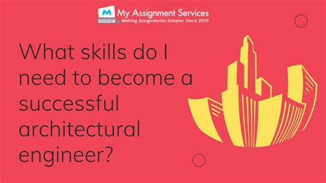 What Skills Do I Need To Become A Successful Architectural Engineer