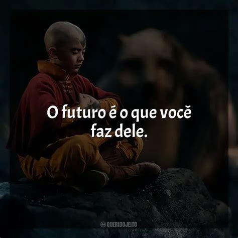 O Futuro é O Que Você Faz Dele Avatar O Último Mestre Do Ar Série