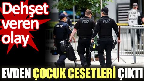 Dehşet veren olay Evden çocuk cesetleri çıktı