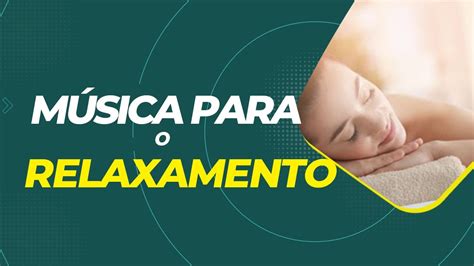 M Sica Para Massagem Relaxante Acalmar A Mente E Relaxar