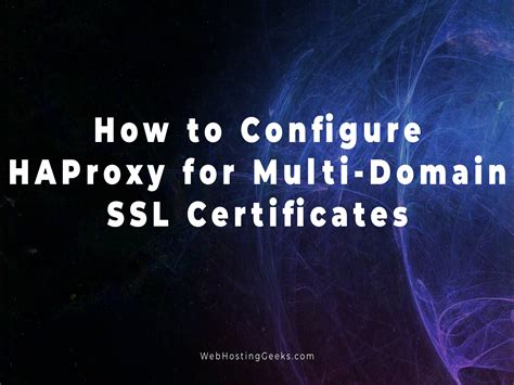 How To Configure HAProxy For Multi Domain SSL Certificates Linux