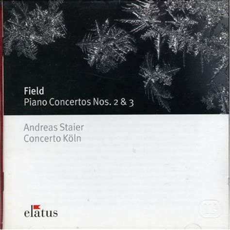 John Field Piano Concertos Nos 2 3 Andreas Staier 2004