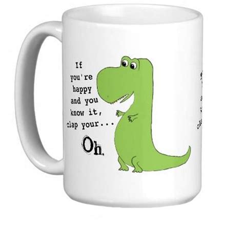 If Youre Happy Clap Funny Dinosaur White Coffee Mugs Tea Mug Customize