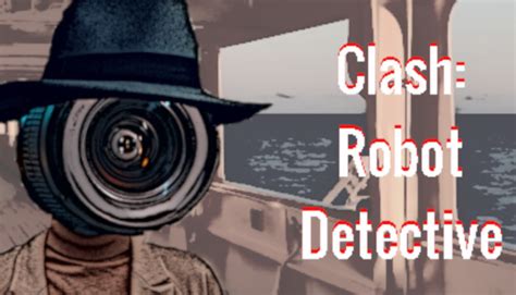 Clash: Robot Detective - Complete Edition on Steam