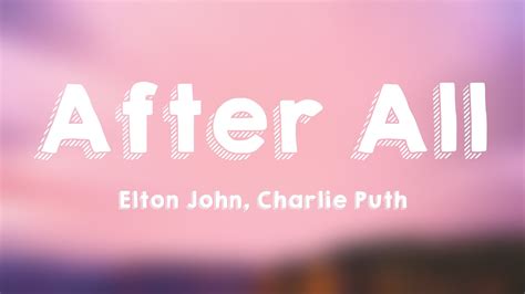 After All Elton John Charlie Puth [lyrics Video] 💥 Youtube