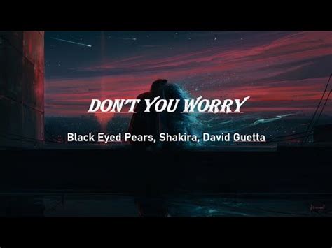 Black Eyed Peas Shakira David Guetta DON T YOU WORRY LYRICS YouTube