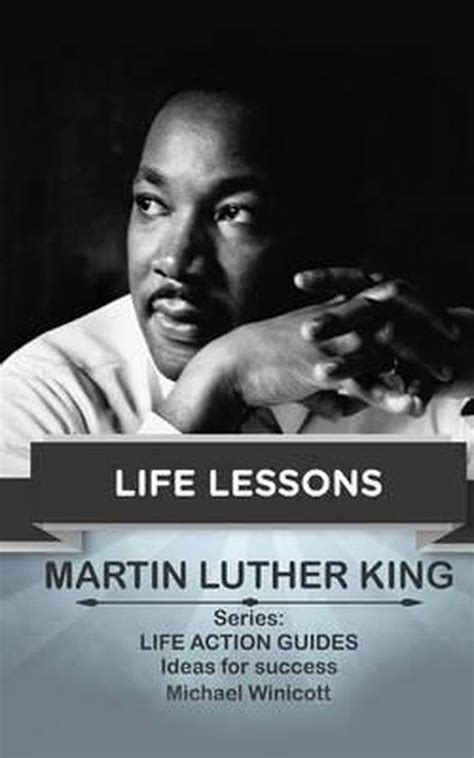 Life Lessons From Great Leaders Martin Luther King Michael Winicott