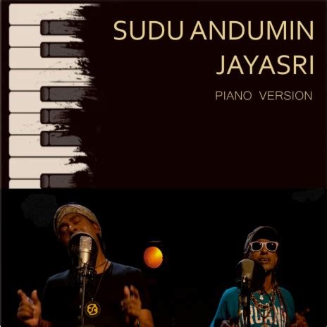 Jayasri - Sudu Andumin (Unplugged Piano Version) [Live] MP3 Download & Lyrics | Boomplay