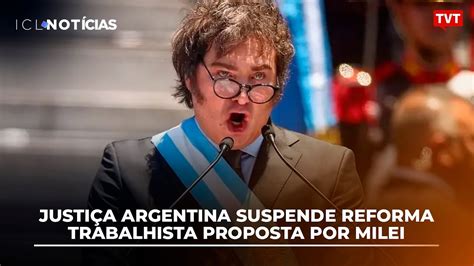 Justi A Argentina Suspende Reforma Trabalhista Proposta Por Milei Youtube