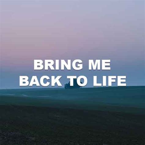 Bring Back To Life