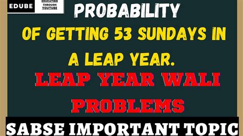 Probability Leap Year Based Problems Sundays In A Leap Year