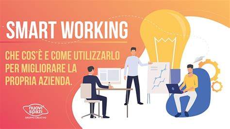 Smart working che cosè e come utilizzarlo per migliorare la propria