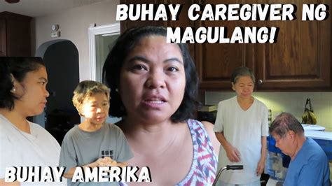 Buhay Amerika Buhay Caregiver Ng Magulang Sa Amerika Muntikan Na