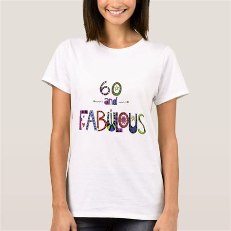 60 And Fabulous 60 Years Old 60th Birthday T Shirt Zazzle