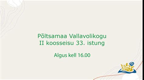 Põltsamaa Vallavolikogu II koosseisu 33 istung YouTube