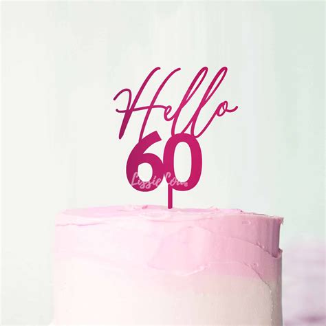 Hello 60 Cake Topper 60th Birthday Cake Topper Birthday Etsy