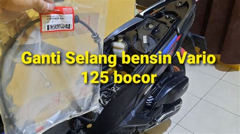 Cara Ganti Selang Bensin Vario 125 Selang Bensin Vario 125 Bocor