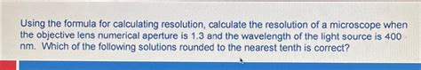 Solved Using the formula for calculating resolution, | Chegg.com