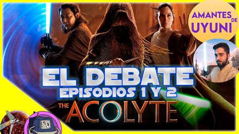 Debate The Acolyte Episodios Y Youtube