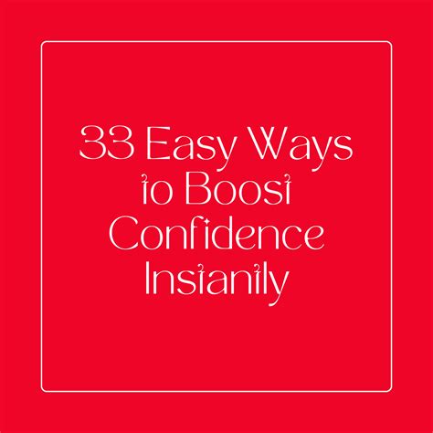 33 Easy Ways To Boost Confidence Instantly Increase Confidence And