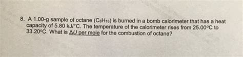 Solved 8 A 1 00 G Sample Of Octane C8H18 Is Burned In A Chegg