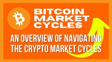 Bitcoin And Cryptocurrency Market Cycles Explained And How To Navigate