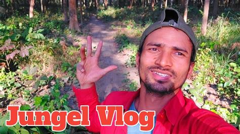 Jungle Vlog Full Masti Jungle Ma Welcome To Jungle Bala Vlog Ma