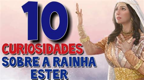 10 Curiosidades Sobre A Rainha ESTER Em 5 Minutos YouTube