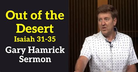 Watch Gary Hamrick Sermon Out Of The Desert Isaiah 31 35