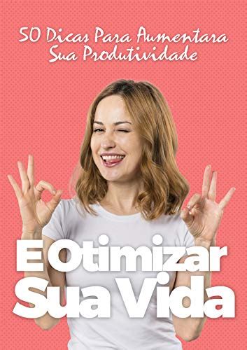 Pdf Dicas Para Aumentar A Produtividade E Otimizar Sua Vida