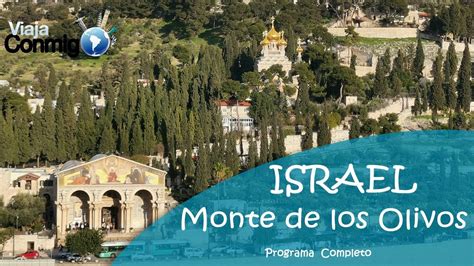 MONTE DE LOS OLIVOS JERUSALÉN ISRAEL Programa VIAJA CONMIGO YouTube