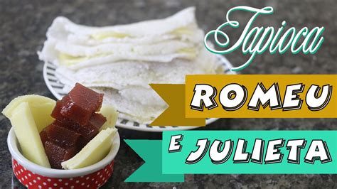 Tapioca Romeu E Julieta Receita Passo A Passo Como Fazer Tapioca