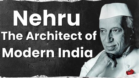 Jawaharlal Nehru The Architect Of Modern India Rd Birth