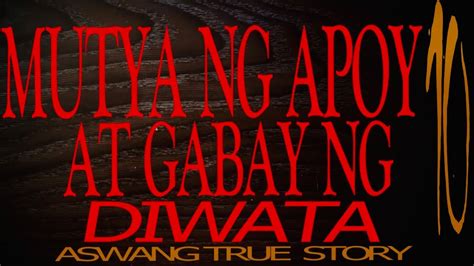 MUTYA NG APOY AT GABAY NG DIWATA Part 10 ASWANG TRUE STORY YouTube