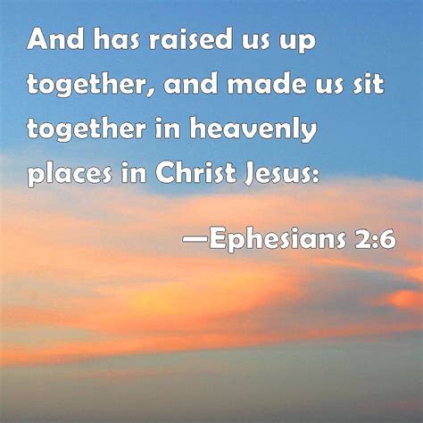 Ephesians 2 6 And Has Raised Us Up Together And Made Us Sit Together