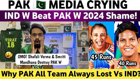 Pak Media Crying Ind W Beat Pak W Asia Cup 2024 Pak W Vs Ind W Asia