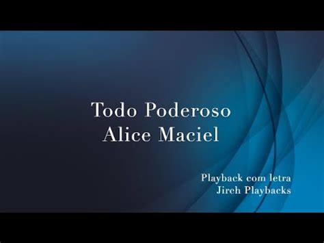 Todo Poderoso Alice Maciel Playback Letra Youtube