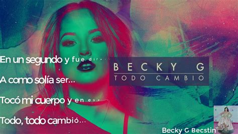 Letra De Todo Cambio Becky G Youtube