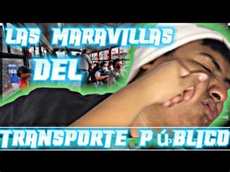 LAS MARAVILLAS DEL TRANSPORTE PÚBLICO parodia zanahoria88 YouTube