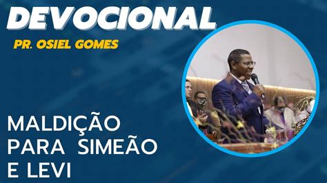 Devocional Pr Osiel Gomes Maldi O Para Sime O E Levi Youtube