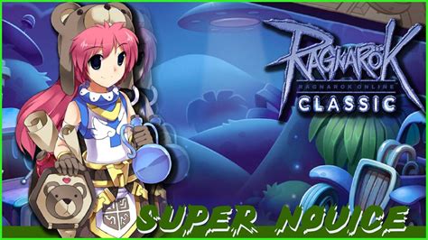 Live Ragnarok GGT Classic Super Novice สายอหยงนอน YouTube