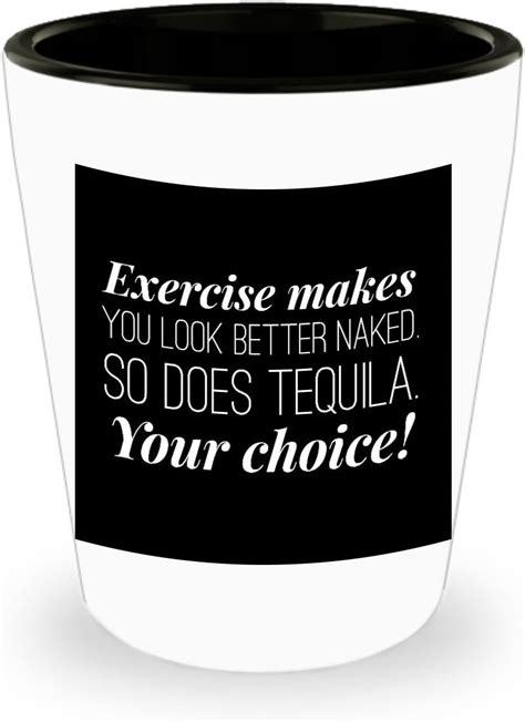 Amazon Exercise Makes You Look Better Naked So Does Tequila Funny Shot Glass Gift Shot