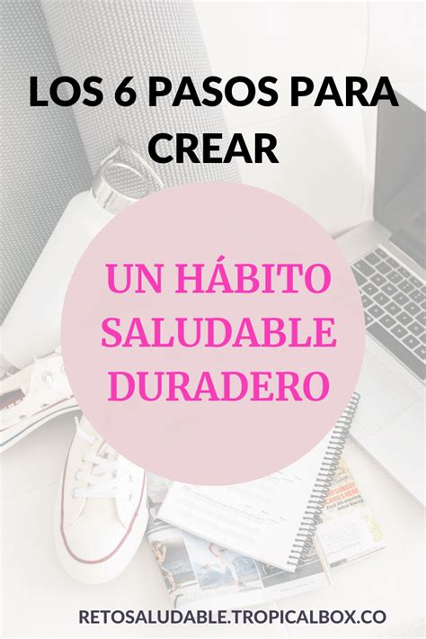 6 pasos para crear hábitos y estilos de vida saludables Reto