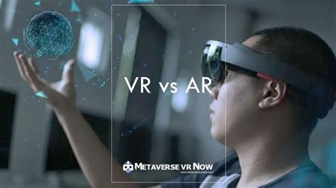 Virtual Reality Vs Augmented Reality Differences And Similarities