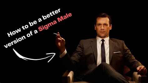 How To Be A Better Version Of A Sigma Male Youtube