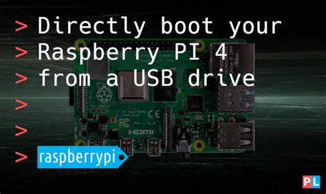 Directly Boot Your Raspberry PI 4 From A USB Drive PragmaticLinux