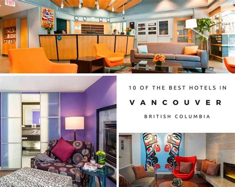 10 Of The Best Hotels In Vancouver Best Hotels Vancouver Hotel